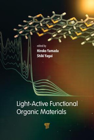 Light-Active Functional Organic Materials by Hiroko Yamada, Shiki Yagai, 9789814800150