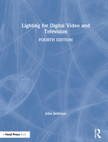 Lighting for Digital Video and Television by John Jackman, 9781138937963