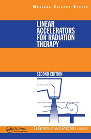 Linear Accelerators for Radiation Therapy by David Greene, P.C Williams, 9781138429512