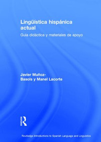 Lingüística hispánica actual: guía didáctica y materiales de apoyo (Spanish Edition) by Javier Muñoz-Basols, Manel Lacorte, 9780415788786