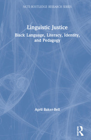 Linguistic Justice (Black Language, Literacy, Identity, and Pedagogy) by April Baker-Bell, 9781138551015