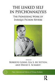 The Linked Self in Psychoanalysis (The Pioneering Work of Enrique Pichon Riviere) by Lea S. de Setton, 9780367328184