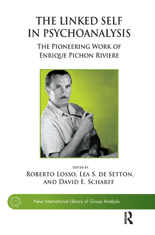 The Linked Self in Psychoanalysis (The Pioneering Work of Enrique Pichon Riviere) by Lea S. de Setton, 9780367328184
