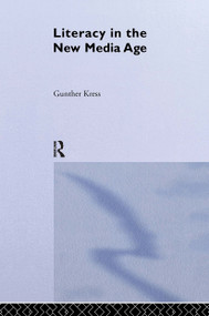 Literacy in the New Media Age by Gunther Kress, 9780415253550