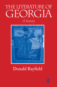 The Literature of Georgia (A History) by Donald Rayfield, 9780700711635
