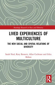 Lived Experiences of Multiculture (The New Social and Spatial Relations of Diversity) by Sarah Neal, Katy Bennett, Allan Cochrane, Giles Mohan, 9781138645059