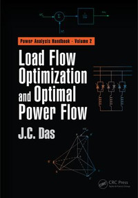 Load Flow Optimization and Optimal Power Flow by J. C. Das, 9781498745444