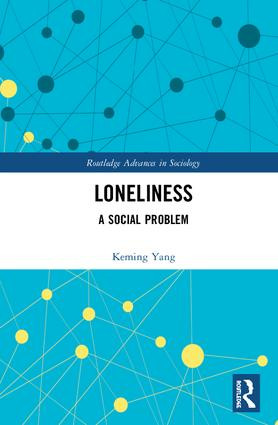 Loneliness (A Social Problem) by Keming Yang, 9781138553026