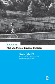 Loners (The Life Path of Unusual Children) by Dr Sula Wolff, 9781138462632