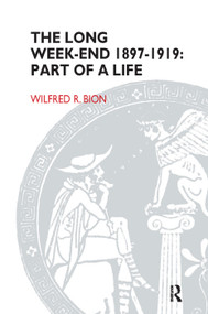 The Long Week-End 1897-1919 (Part of a Life) by Wilfred R. Bion, 9780367328191