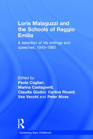 Loris Malaguzzi and the Schools of Reggio Emilia (A selection of his writings and speeches, 1945-1993) by Paola Cagliari, Marina Castagnetti, Claudia Giudici, Carlina Rinaldi, Vea Vecchi, Peter Moss, 9781138019812