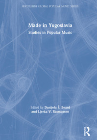 Made in Yugoslavia (Studies in Popular Music) by Danijela Beard, Ljerka Rasmussen, 9781138211735