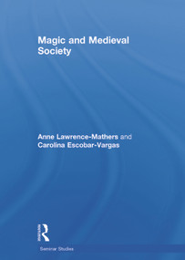 Magic and Medieval Society by Anne Lawrence-Mathers, Carolina Escobar-Vargas, 9780415739283
