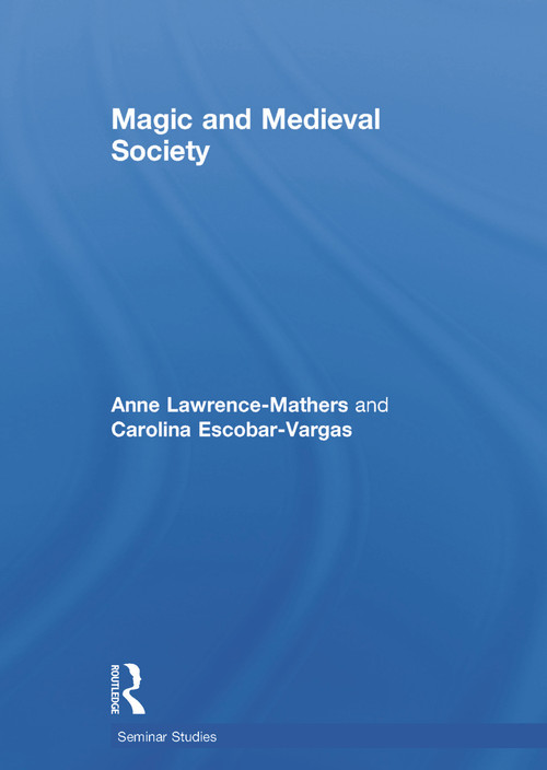 Magic and Medieval Society by Anne Lawrence-Mathers, Carolina Escobar-Vargas, 9780415739283