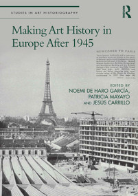 Making Art History in Europe After 1945 by Noemi de Haro García, Patricia Mayayo, Jesús Carrillo, 9780815393795