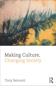 Making Culture, Changing Society by Tony Bennett, 9780415688840