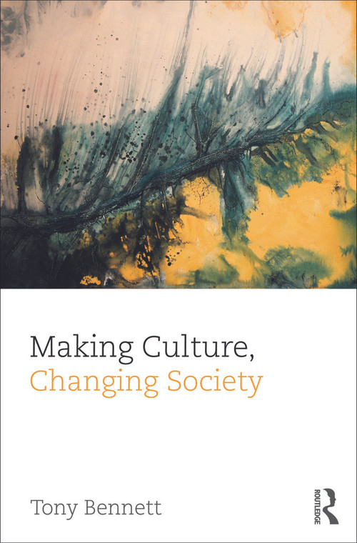 Making Culture, Changing Society by Tony Bennett, 9780415688840