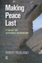 Making Peace Last (A Toolbox for Sustainable Peacebuilding) by Robert Ricigliano, 9781594519949