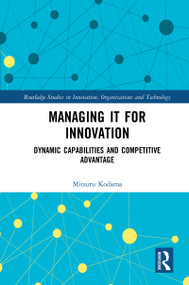Managing IT for Innovation (Dynamic Capabilities and Competitive Advantage) by Mitsuru Kodama, 9780367462987