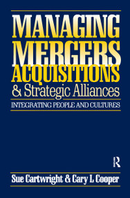 Managing Mergers Acquisitions and Strategic Alliances by Sue Cartwright, Cary L. Cooper, 9781138155855