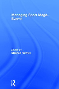 Managing Sport Mega-Events by Stephen Frawley, 9781138796768