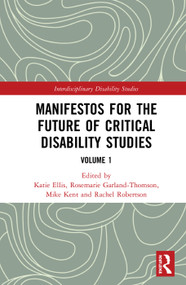 Manifestos for the Future of Critical Disability Studies (Volume 1) by Katie Ellis, Rosemarie Garland-Thomson, Mike Kent, Rachel Robertson, 9781138483910