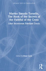Marino Sanudo Torsello, The Book of the Secrets of the Faithful of the Cross (Liber Secretorum Fidelium Crucis) by Peter Lock, 9780754630593