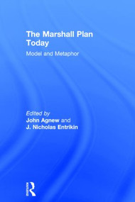 The Marshall Plan Today (Model and Metaphor) by John Agnew, J. Nicholas Entrikin, 9780714655147