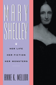 Mary Shelley (Her Life, Her Fiction, Her Monsters) by Anne K. Mellor, 9781138174061