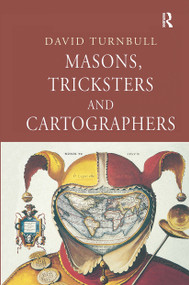 Masons, Tricksters and Cartographers (Comparative Studies in the Sociology of Scientific and Indigenous Knowledge) by David Turnbull, 9789057024993