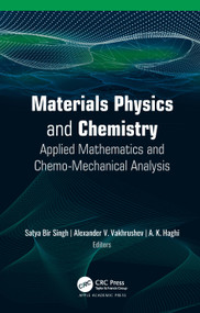 Materials Physics and Chemistry (Applied Mathematics and Chemo-Mechanical Analysis) by Satya Bir Singh, Alexander V. Vakhrushev, A. K. Haghi, 9781771888677