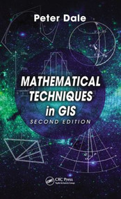 Mathematical Techniques in GIS by Peter Dale, 9781466595545