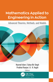 Mathematics Applied to Engineering in Action (Advanced Theories, Methods, and Models) by Nazmul Islam, Satya Bir Singh, Prabhat Ranjan, A. K. Haghi, 9781771889223