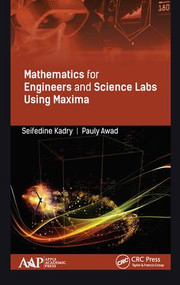 Mathematics for Engineers and Science Labs Using Maxima by Seifedine Kadry, Pauly Awad, 9781771887274