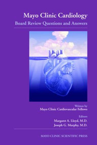 Mayo Clinic Cardiology: Board Review Questions and Answers by Margaret A. Lloyd, Joseph G. Murphy, 9781420067460