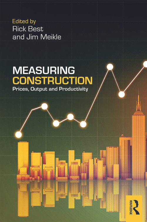 Measuring Construction (Prices, Output and Productivity) by Rick Best, Jim Meikle, 9780415659376