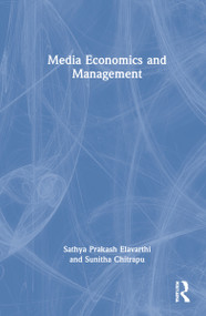 Media Economics and Management by Sathya Prakash Elavarthi, Sunitha Chitrapu, 9781138505964