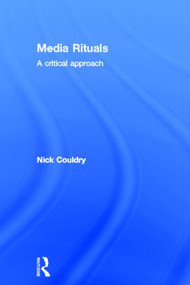 Media Rituals (A Critical Approach) by Nick Couldry, 9780415270144