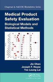 Medical Product Safety Evaluation (Biological Models and Statistical Methods) by Jie Chen, Joseph Heyse, Tze Leung Lai, 9781466508088