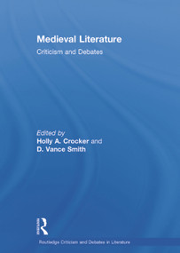 Medieval Literature (Criticism and Debates) by Holly Crocker, D. Vance Smith, 9780415667890