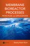 Membrane Bioreactor Processes (Principles and Applications) by Seong-Hoon Yoon, 9781482255836