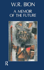 A Memoir of the Future by Wilfred R. Bion, 9780946439799