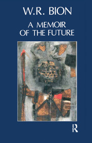 A Memoir of the Future by Wilfred R. Bion, 9780367323882