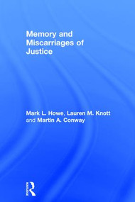 Memory and Miscarriages of Justice by Mark L. Howe, Lauren M. Knott, Martin A. Conway, 9781138805583