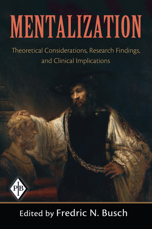 Mentalization (Theoretical Considerations, Research Findings, and Clinical Implications) by Fredric N. Busch, 9780881634846