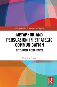 Metaphor and Persuasion in Strategic Communication (Sustainable Perspectives) by Federica Ferrari, 9781138732414