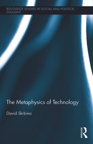 The Metaphysics of Technology by David Skrbina, 9780415716628