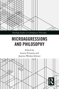 Microaggressions and Philosophy by Lauren Freeman, Jeanine Weekes Schroer, 9780367077419