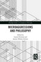 Microaggressions and Philosophy by Lauren Freeman, Jeanine Weekes Schroer, 9780367077419