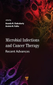 Microbial Infections and Cancer Therapy by Ananda M. Chakrabarty, Arsénio M. Fialho, 9789814774864